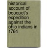 Historical Account Of Bouquet's Expedition Against The Ohio Indians In 1764 by William Smith