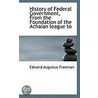 History Of Federal Government, From The Foundation Of The Achaian League To door Edward Augustus Freeman