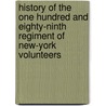 History Of The One Hundred And Eighty-Ninth Regiment Of New-York Volunteers by William H. Rogers