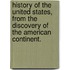History Of The United States, From The Discovery Of The American Continent.