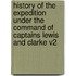 History of the Expedition Under the Command of Captains Lewis and Clarke V2