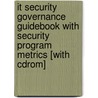 It Security Governance Guidebook With Security Program Metrics [with Cdrom] by Fred Cohen