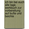 Ich bin bei euch alle Tage. Werkbuch zur Vorbereitung auf Buße und Beichte by Hermine König