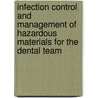 Infection Control and Management of Hazardous Materials for the Dental Team by Chris H. Miller