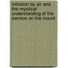 Initiation By Air And The Mystical Understanding Of The Sermon On The Mount door Ellen Conroy