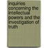 Inquiries Concerning The Intellectual Powers And The Investigation Of Truth