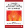 Integrating Traditional Healing Practices Into Counseling and Psychotherapy by William West