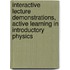 Interactive Lecture Demonstrations, Active Learning in Introductory Physics