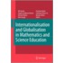 Internationalisation And Globalisation In Mathematics And Science Education
