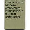 Introduction to Balinese Architecture Introduction to Balinese Architecture door Luca Invernizza Tettoni