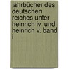 Jahrbücher Des Deutschen Reiches Unter Heinrich Iv. Und Heinrich V. Band I by Gerold Meyer von Knonau