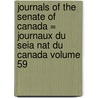 Journals Of The Senate Of Canada = Journaux Du Seia Nat Du Canada Volume 59 door Canada. Parliament. Senate