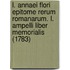 L. Annaei Flori Epitome Rerum Romanarum. L. Ampelli Liber Memorialis (1783)