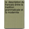 La  Description Du Francais Entre La Tradition Grammaticale Et La Modernite door Peter Lauwers
