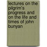 Lectures On The Pilgrim's Progress And On The Life And Times Of John Bunyan door George B. Cheever