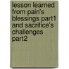 Lesson Learned From Pain's Blessings Part1 And Sacrifice's Challenges Part2 by Lydia Samuelson