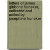 Letters Of James Gibbons Huneker, Collected And Edited By Josephine Huneker by Josephine Huneker