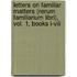 Letters On Familiar Matters (Rerum Familiarium Libri), Vol. 1, Books I-Viii
