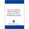 Lieutenant William Barton of Morris County, New Jersey, and His Descendants by William Eleazar Barton
