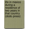 Life In Mexico During A Residence Of Two Years In That Country (Dodo Press) door Frances Calderon De La Barca