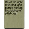 Life Of The Right Reverned John Barrett Kerfoot, First Bishop Of Pittsburgh door Hall Harrison