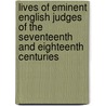 Lives Of Eminent English Judges Of The Seventeenth And Eighteenth Centuries door William Newland Welsby