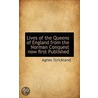 Lives Of The Queens Of England From The Norman Conquest Now First Published door Agnes Strickland
