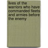 Lives Of The Warriors Who Have Commanded Fleets And Armies Before The Enemy door Sir Edward Cust