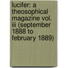 Lucifer: A Theosophical Magazine Vol. Iii (September 1888 To February 1889) door Helene Petrovna Blavatsky