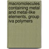 Macromolecules Containing Metal and Metal-Like Elements, Group Iva Polymers by Charles U. Pittman