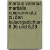 Marcus Valerius Martialis Epigrammata: Zu den Kaisergedichten 8,36 und 8,39 by Mark Möst