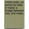 Mattia Preti, Un Ponte Tra Italia e Malta/ A Bridge Between Italy and Malta door Onbekend