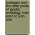 Meleager And The Other Poets Of Jacobs' Anthology, From Plato To Leon. Alex