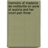 Memoirs Of Madame De Motteville On Anne Of Austria And Her Court Part Three by Madame de Motteville