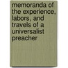 Memoranda Of The Experience, Labors, And Travels Of A Universalist Preacher door George Rogers