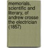 Memorials, Scientific And Literary, Of Andrew Crosse The Electrician (1857)