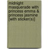 Midnight Masquerade with Princess Emma & Princess Jasmine [With Sticker(s)] door Vivian French
