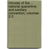 Minutes Of The ... National Quarantine And Sanitary Convention, Volumes 2-3 by Unknown