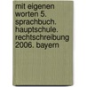 Mit eigenen Worten 5. Sprachbuch. Hauptschule. Rechtschreibung 2006. Bayern door Onbekend