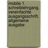 Mobile 1. Schreiblehrgang. Vereinfachte Ausgangsschrift. Allgemeine Ausgabe door Onbekend