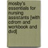 Mosby's Essentials For Nursing Assistants [with Cdrom And Workbook And Dvd]