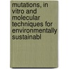 Mutations, in Vitro and Molecular Techniques for Environmentally Sustainabl by M. Maluszynski