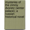 Mysteries Of The Zimniy Dvoretz (Winter Palace); A Russian Historical Novel by Charles W. Pafflow