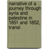 Narrative Of A Journey Through Syria And Palestine In 1851 And 1852, Transl by Carel Willem M. Van De Velde