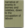 Narrative Of Events In Borneo And Celebes, Down To The Occupation Of Labuan door Sir James Brooke