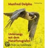 Naturerlebnis Nordhessen - Unterwegs mit dem Naturfotografen Manfred Delpho door Manfred Delpho
