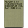 New York at the Louisiana Purchase Exposition, St. Louis, 1904 (Dodo Press) door DeLancey M. Ellis