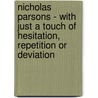 Nicholas Parsons - With Just A Touch Of Hesitation, Repetition Or Deviation door Nicholas Parsons