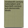 Nineteenth-Century Nationalism And Twentieth-Century Anti-Democratic Ideals door Ieva Zake