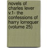 Novels Of Charles Lever V.1- The Confessions Of Harry Lorrequer (Volume 25) by Charles Lever